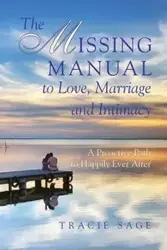 The Missing Manual to Love, Marriage and Intimacy - Sage Tracie