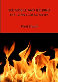 The Mobile and the Ring-The John Lomax Story - Stuart Paul
