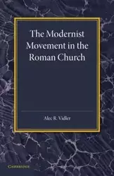 The Modernist Movement in the Roman Church - Alec R. Vidler