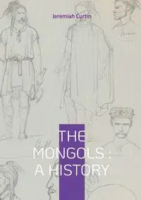 The Mongols - Jeremiah Curtin