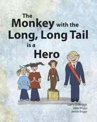 The Monkey with the Long, Long Tail is a Hero - Larry Briggs