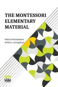 The Montessori Elementary Material - Maria Montessori