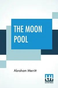 The Moon Pool - Abraham Merritt