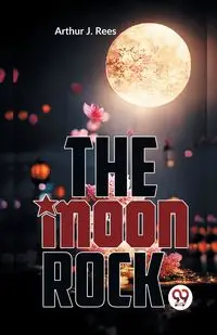 The Moon Rock - J. Arthur Rees