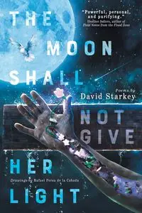 The Moon Shall Not Give Her Light - David Starkey