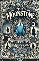 The Moonstone(Illustrated) - Collins Wilkie