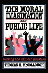 The Moral Imagination and Public Life - Thomas E. McCollough