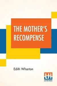 The Mother's Recompense - Edith Wharton