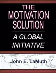 The Motivation Solution - John LaMuth