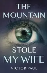 The Mountain Stole My Wife - Paul Victor