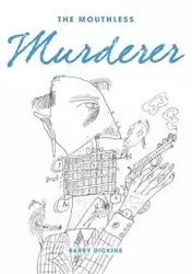 The Mouthless Murderer - Barry Dickins