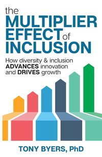 The Multiplier Effect of Inclusion - Tony Byers