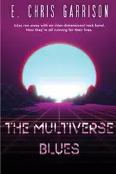 The Multiverse Blues - Chris Garrison E.