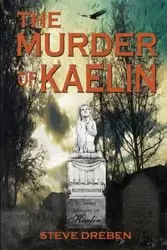 The Murder of Kaelin - Steve Dreben