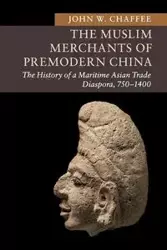 The Muslim Merchants of Premodern China - John W. Chaffee