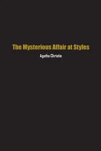 The Mysterious Affair at Styles - Christie Agatha