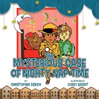 The Mysterious Case of Nighty Nap Time - Christopher Askew