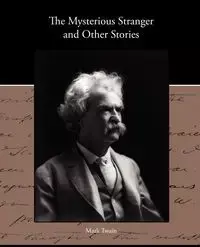 The Mysterious Stranger and Other Stories - Mark Twain