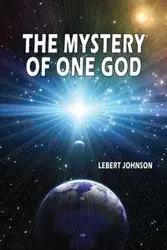 The Mystery of One God - Johnson Lebert