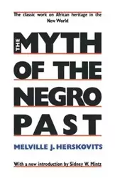 The Myth of the Negro Past - Herskovits Melville J.