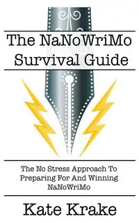 The NaNoWriMo Survival Guide - Kate Krake