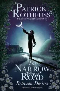 The Narrow Road Between Desires - Patrick Rothfuss