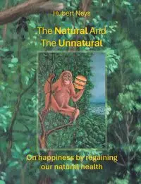 The Natural And The Unnatural - Hubert Neys