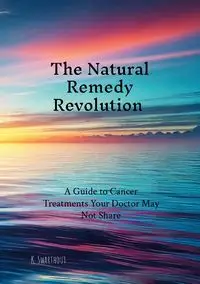 The Natural Remedy Revolution - Karl Swarthout