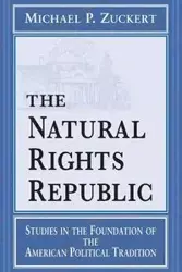 The Natural Rights Republic - Michael P. Zuckert