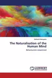 The Naturalisation of the Human Mind - Mohapatra Siddharth