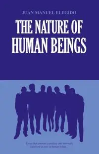 The Nature of Human Beings - Juan Manuel Elegido