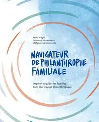 The Navigateur de Philanthropie Familiale - Peter Vogel