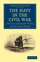 The Navy in the Civil War - Alfred Mahan Thayer