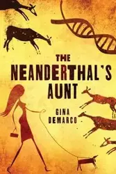 The Neanderthal's Aunt - Gina DeMarco