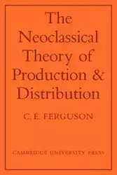 The Neoclassical Theory of Production and Distribution - Ferguson C. E.