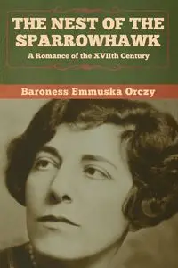 The Nest of the Sparrowhawk - Orczy Baroness Emmuska