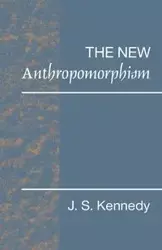 The New Anthropomorphism - John S. Kennedy