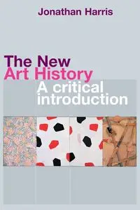 The New Art History - Harris Jonathan