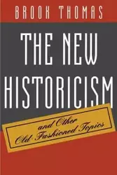 The New Historicism and Other Old-Fashioned Topics - Thomas Brook