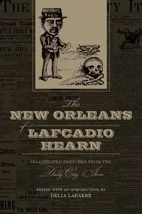 The New Orleans of Lafcadio Hearn - Delia Labarre