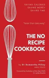 The No Recipe Cookbook - Samantha Pillay