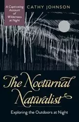 The Nocturnal Naturalist - A. Johnson Cathy