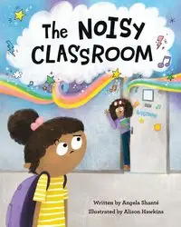 The Noisy Classroom - Angela Shanté