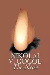 The Nose by Nikolai Gogol, Classics, Literary - Gogol Nikolai Vasil'evich