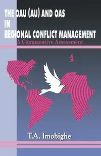 The OAU (AU) and OAS in Regional Conflict Management - Imobighe T.A.