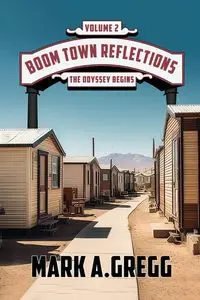 The Odyssey Begins (Boom Town Reflections Volume 2)) - Gregg Mark A.