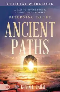 The Official Workbook for Returning to the Ancient Paths - Kevin Zadai