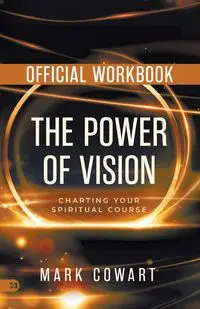 The Official Workbook for The Power of Vision - Mark Cowart