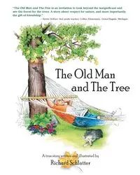 The Old Man and the Tree - Richard Schlatter