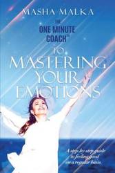 The One Minute Coach to Mastering Your Emotions - Malka Masha